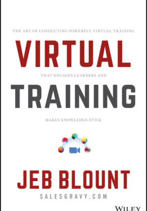 Virtual training: the art of conducting powerful virtual training that engages learners and makes knowledge stick Ebook